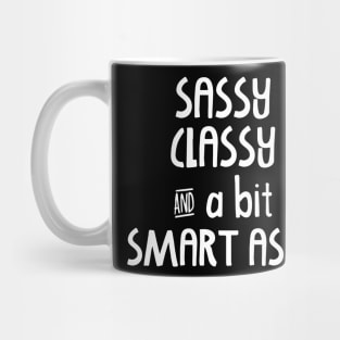 Sassy Classy and a bit Smart Assy Mug